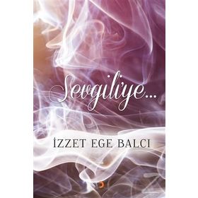 Sevgiliye - İzzet Ege Balcı