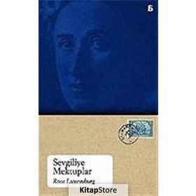 SEVGILIYE MEKTUPLAR - ROSA LUXEMBURG