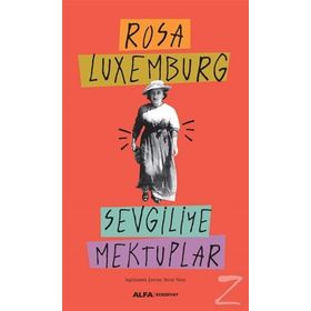 SEVGILIYE MEKTUPLAR - ROSA LUXEMBURG