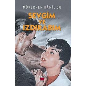 Sevgim ve Izdırabım - Mükerrem Kâmil Su