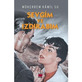 Sevgim ve Izdırabım - Mükerrem Kâmil Su