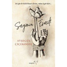Sevgimin Esareti - Ayşegül Çiçekoğlu