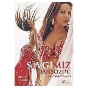 SEVGIMIZ DANSÖZDÜ SEVGILI HAYAT - YILDIZ AKYOL