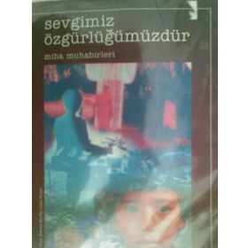 SEVGIMIZ ÖZGÜRLÜĞÜMÜZDÜR - MIHA MUHABIRLERI