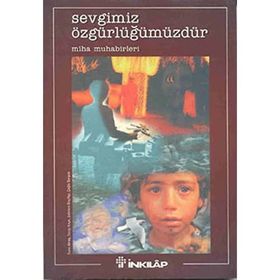 SEVGIMIZ ÖZGÜRLÜĞÜMÜZDÜR - MIHA MUHABIRLERI