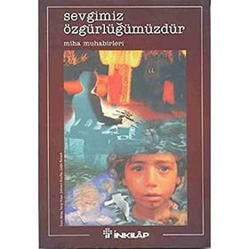 SEVGIMIZ ÖZGÜRLÜĞÜMÜZDÜR - MIHA MUHABIRLERI