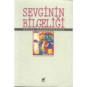 SEVGININ BİLGELİĞİ - ALAIN FINKIELKRAUT