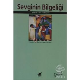 SEVGININ BİLGELİĞİ - ALAIN FINKIELKRAUT