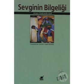 SEVGININ BİLGELİĞİ - ALAIN FINKIELKRAUT