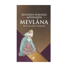 Sevginin Evrensel Mühendisi Mevlana - Emine Yeniterzi