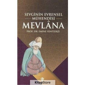 Sevginin Evrensel Mühendisi Mevlana - Emine Yeniterzi