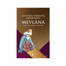 Sevginin Evrensel Mühendisi Mevlana - Emine Yeniterzi