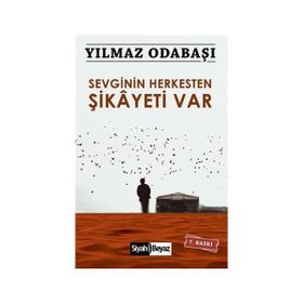 SEVGININ HERKESTEN ŞİKAYETİ VAR - YILMAZ ODABAŞI