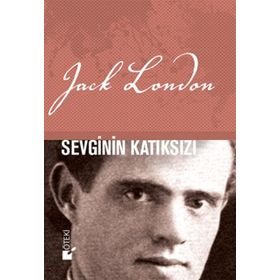 SEVGININ KATIKSIZI - JACK LONDON