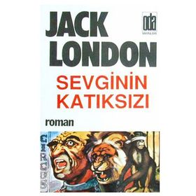 SEVGININ KATIKSIZI - JACK LONDON