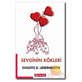 SEVGININ KÖKLERI - SVAGITO R. LIEBERMEISTER