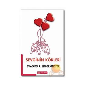 SEVGININ KÖKLERI - SVAGITO R. LIEBERMEISTER