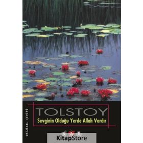 SEVGININ OLDUĞU YERDE ALLAH VARDIR - LEV NİKOLAYEVİÇ TOLSTOY