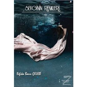 Sevginin Renkleri - Refika Banu Çelebi