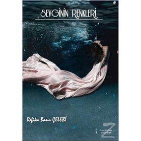 Sevginin Renkleri - Refika Banu Çelebi