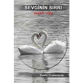 SEVGININ SIRRI - BHAKTI YOGA - SWAMI VIVEKANANDA