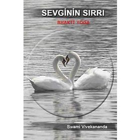 SEVGININ SIRRI - BHAKTI YOGA - SWAMI VIVEKANANDA