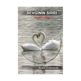 SEVGININ SIRRI - BHAKTI YOGA - SWAMI VIVEKANANDA