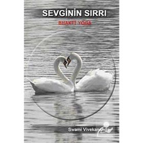 SEVGININ SIRRI - BHAKTI YOGA - SWAMI VIVEKANANDA