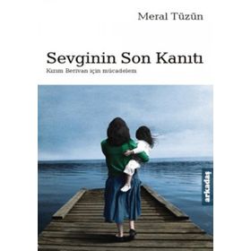 SEVGININ SON KANITI KIZIM BERIVAN İÇİN MÜCADELEM - MERAL TÜZÜN