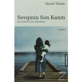SEVGININ SON KANITI KIZIM BERIVAN İÇİN MÜCADELEM - MERAL TÜZÜN