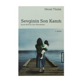SEVGININ SON KANITI KIZIM BERIVAN İÇİN MÜCADELEM - MERAL TÜZÜN