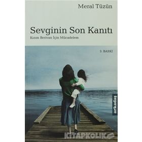 SEVGININ SON KANITI KIZIM BERIVAN İÇİN MÜCADELEM - MERAL TÜZÜN