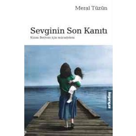SEVGININ SON KANITI KIZIM BERIVAN İÇİN MÜCADELEM - MERAL TÜZÜN