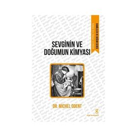 Sevginin ve Doğumun Kimyası - Michel Odent