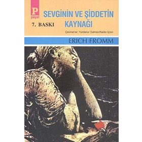 SEVGININ VE ŞİDDETİN KAYNAĞI - ERICH FROMM