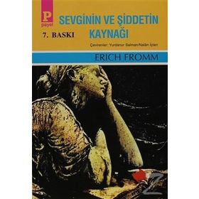 SEVGININ VE ŞİDDETİN KAYNAĞI - ERICH FROMM