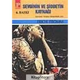 SEVGININ VE ŞİDDETİN KAYNAĞI - ERICH FROMM
