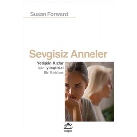 Sevgisiz Anneler - Susan Forward