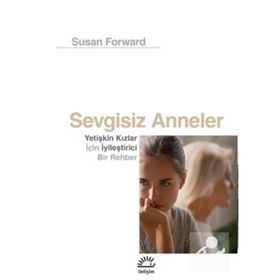 Sevgisiz Anneler - Susan Forward