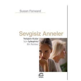 Sevgisiz Anneler - Susan Forward