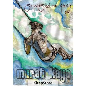 Sevgisizler Günü - Murat Kaya