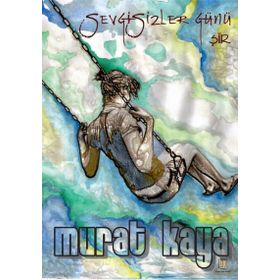 Sevgisizler Günü - Murat Kaya