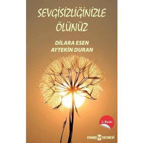 Sevgisizliğinizle Ölünüz - Aytekin Duran