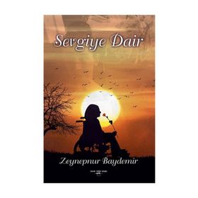 Sevgiye Dair - Zeynepnur Baydemir