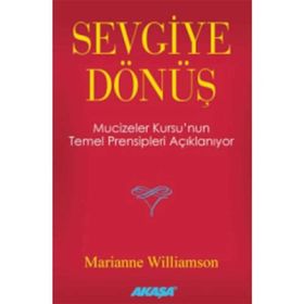 SEVGIYE DÖNÜŞ - MARIANNE WILLIAMSON