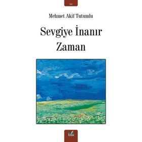 Sevgiye İnanır Zaman - Mehmet Akif Tutumlu
