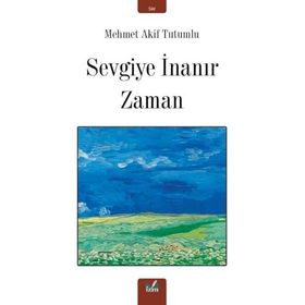 Sevgiye İnanır Zaman - Mehmet Akif Tutumlu