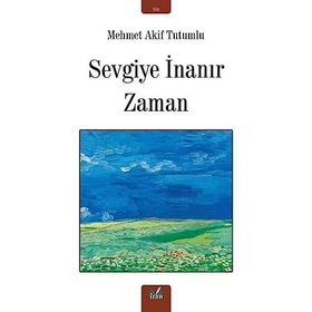 Sevgiye İnanır Zaman - Mehmet Akif Tutumlu