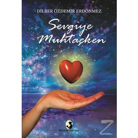 Sevgiye Muhtaçken - Dilber Özdemir Erdönmez