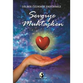 Sevgiye Muhtaçken - Dilber Özdemir Erdönmez